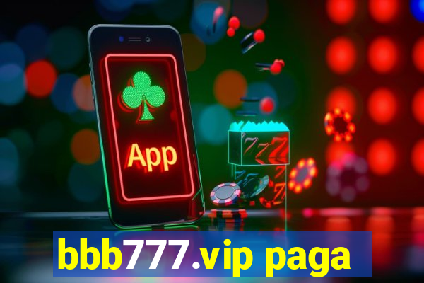 bbb777.vip paga