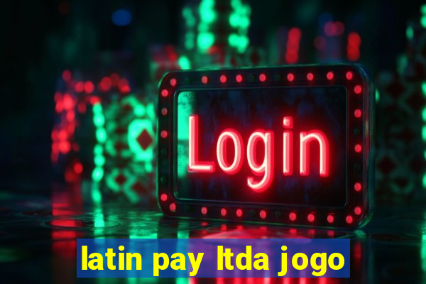 latin pay ltda jogo