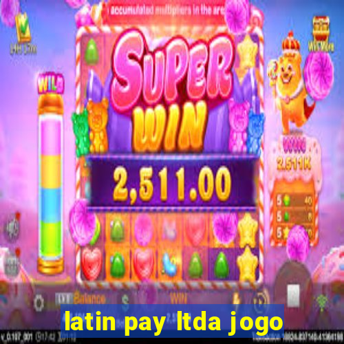 latin pay ltda jogo