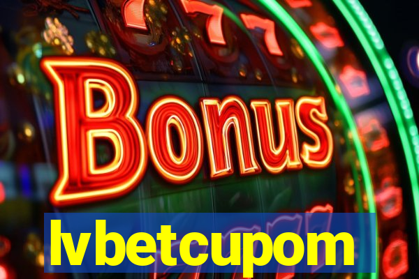 lvbetcupom