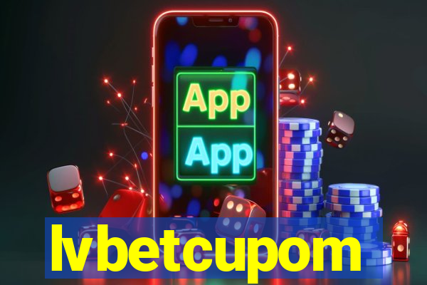 lvbetcupom