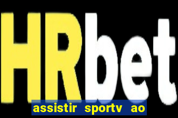 assistir sportv ao vivo agora