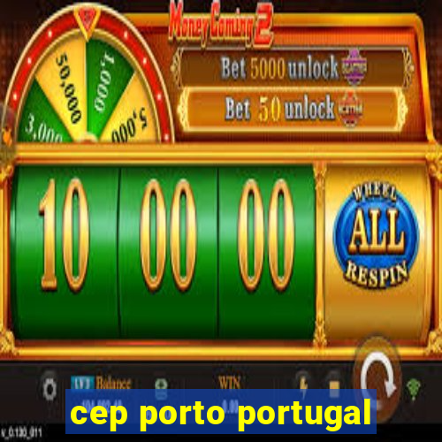 cep porto portugal