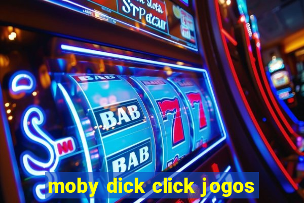 moby dick click jogos