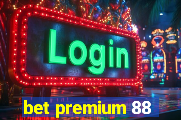 bet premium 88