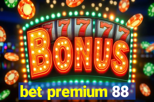 bet premium 88