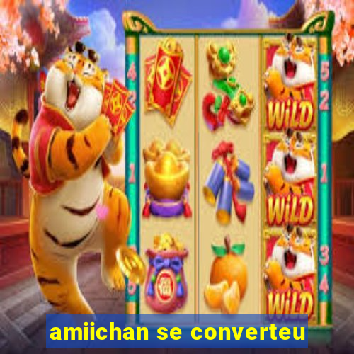 amiichan se converteu