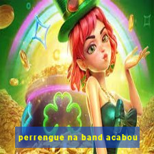 perrengue na band acabou