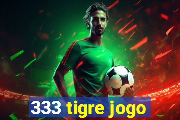 333 tigre jogo