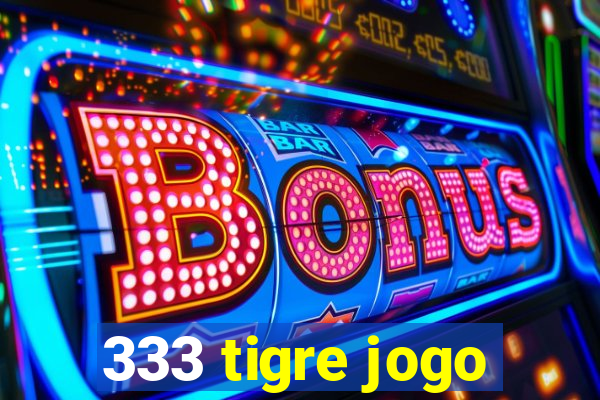 333 tigre jogo