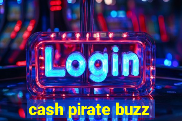 cash pirate buzz