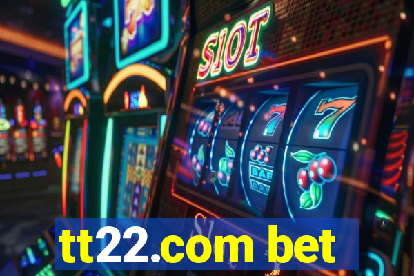 tt22.com bet