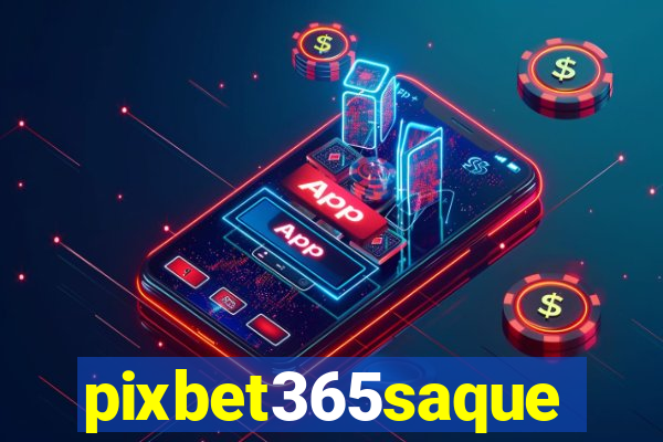 pixbet365saque