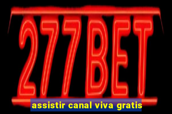 assistir canal viva gratis