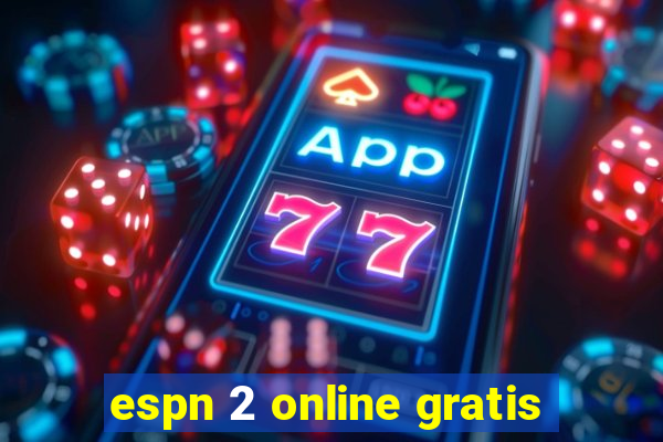 espn 2 online gratis