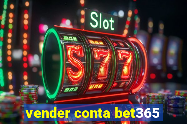 vender conta bet365