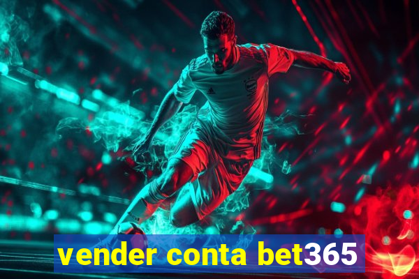 vender conta bet365