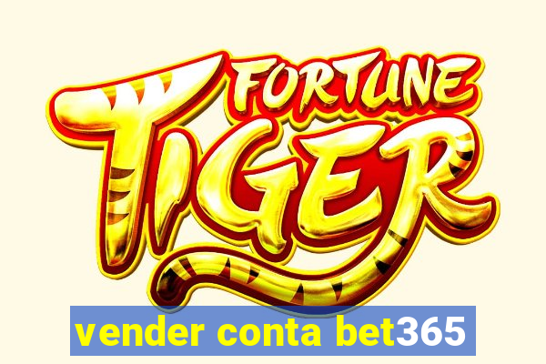 vender conta bet365