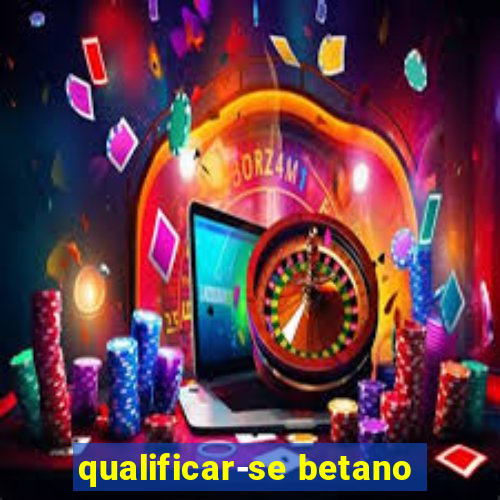 qualificar-se betano