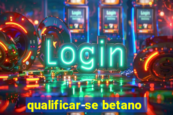 qualificar-se betano