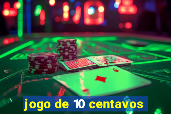 jogo de 10 centavos