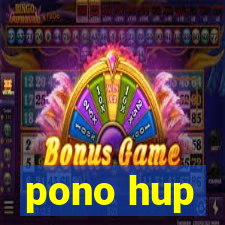 pono hup