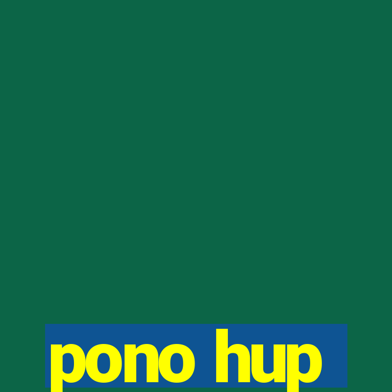 pono hup