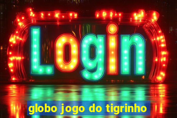 globo jogo do tigrinho