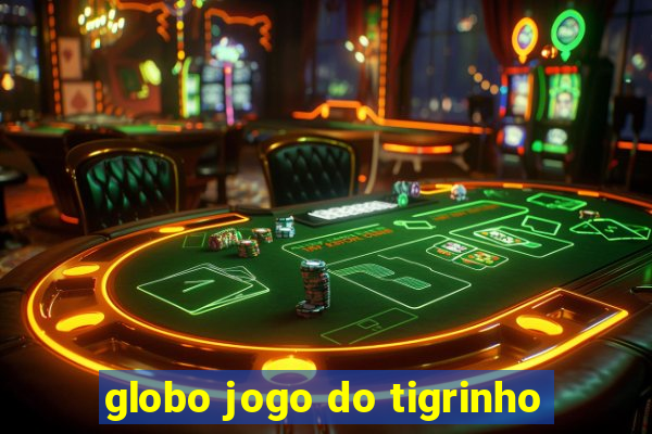 globo jogo do tigrinho