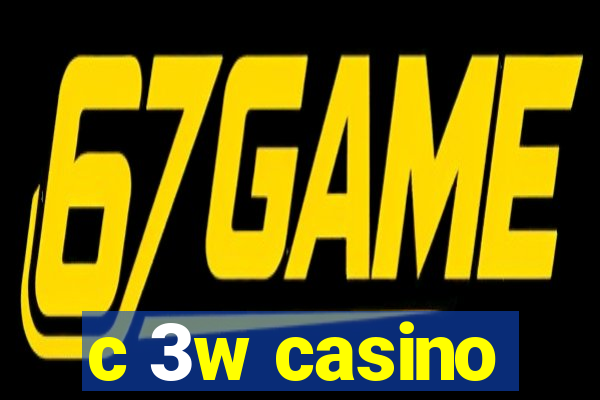 c 3w casino