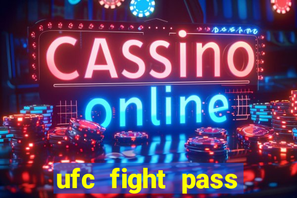 ufc fight pass onde assistir