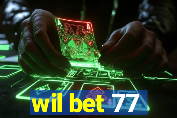 wil bet 77