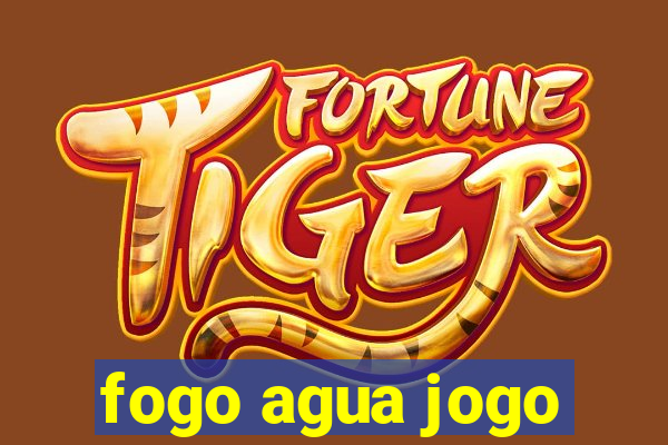 fogo agua jogo