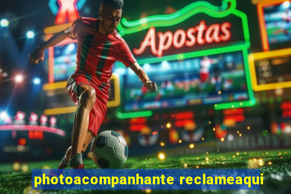 photoacompanhante reclameaqui