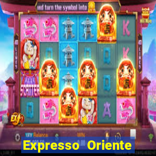 Expresso Oriente rota atual