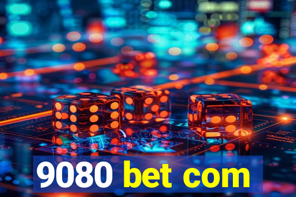 9080 bet com