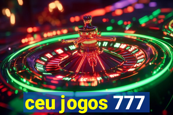 ceu jogos 777