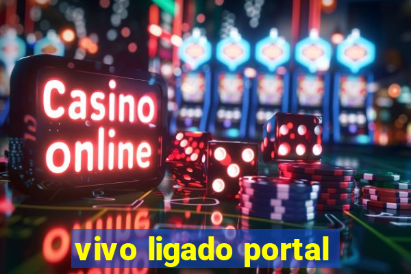 vivo ligado portal