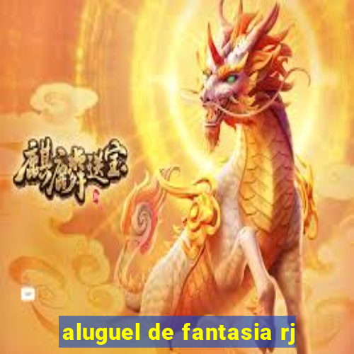 aluguel de fantasia rj