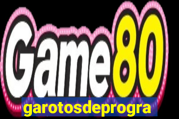 garotosdeprogramas