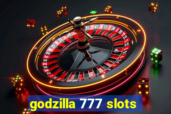 godzilla 777 slots