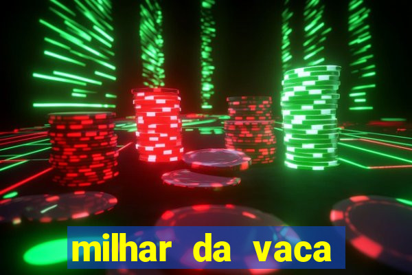 milhar da vaca mais atrasada