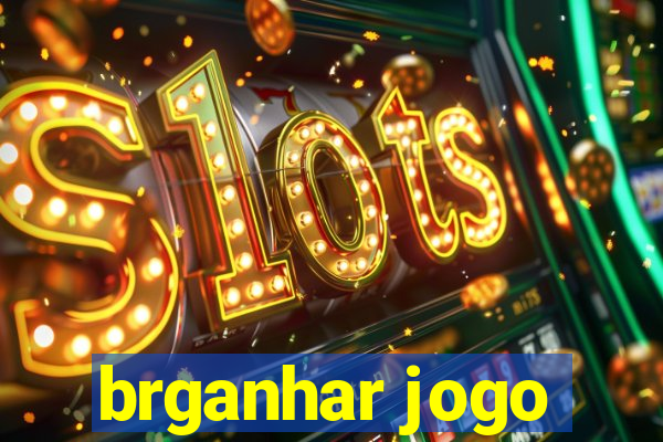 brganhar jogo