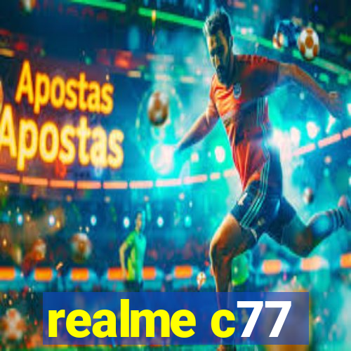 realme c77