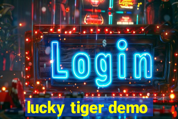 lucky tiger demo