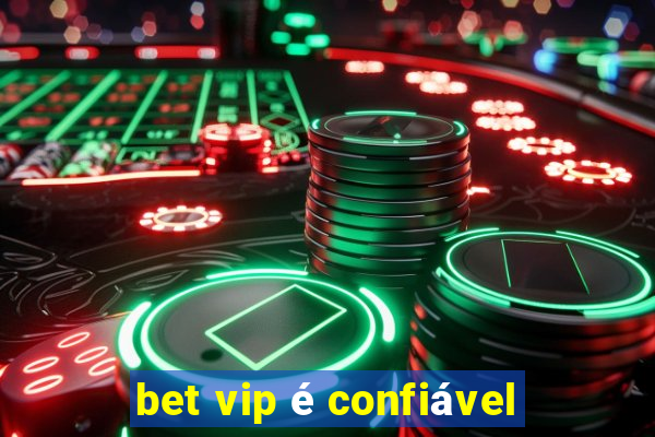 bet vip é confiável