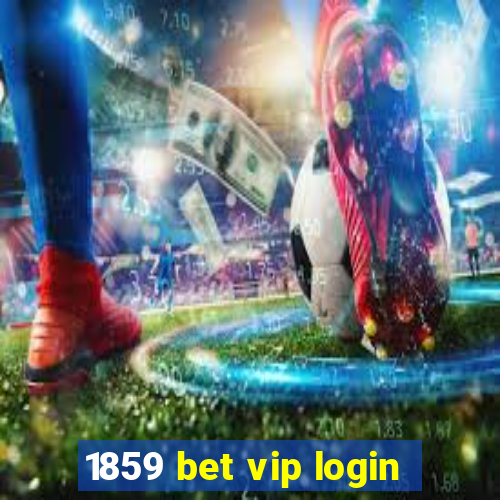 1859 bet vip login