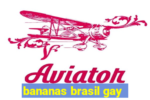 bananas brasil gay