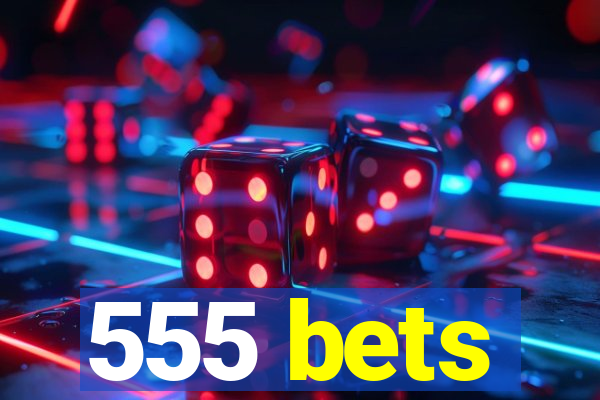 555 bets