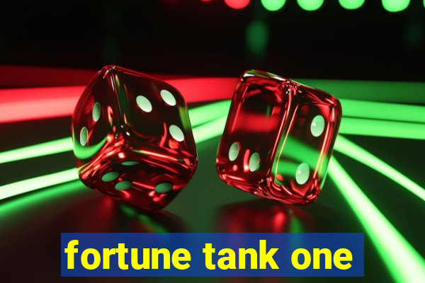 fortune tank one